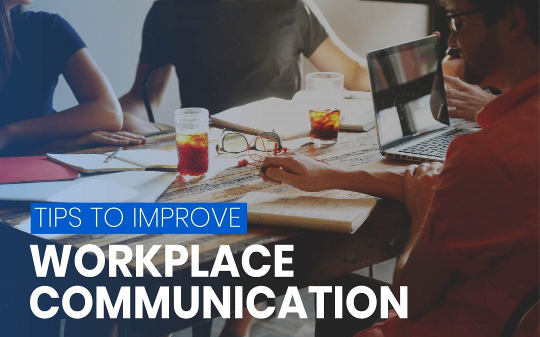 Lousy workplace communication? Here are 5 tips to inspire at work!