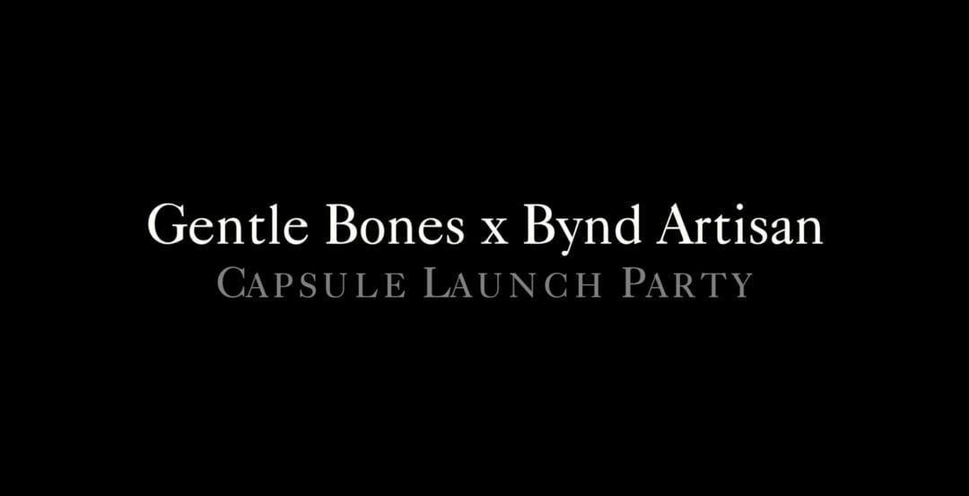 Gentle Bones x Bynd Artisan Collaboration