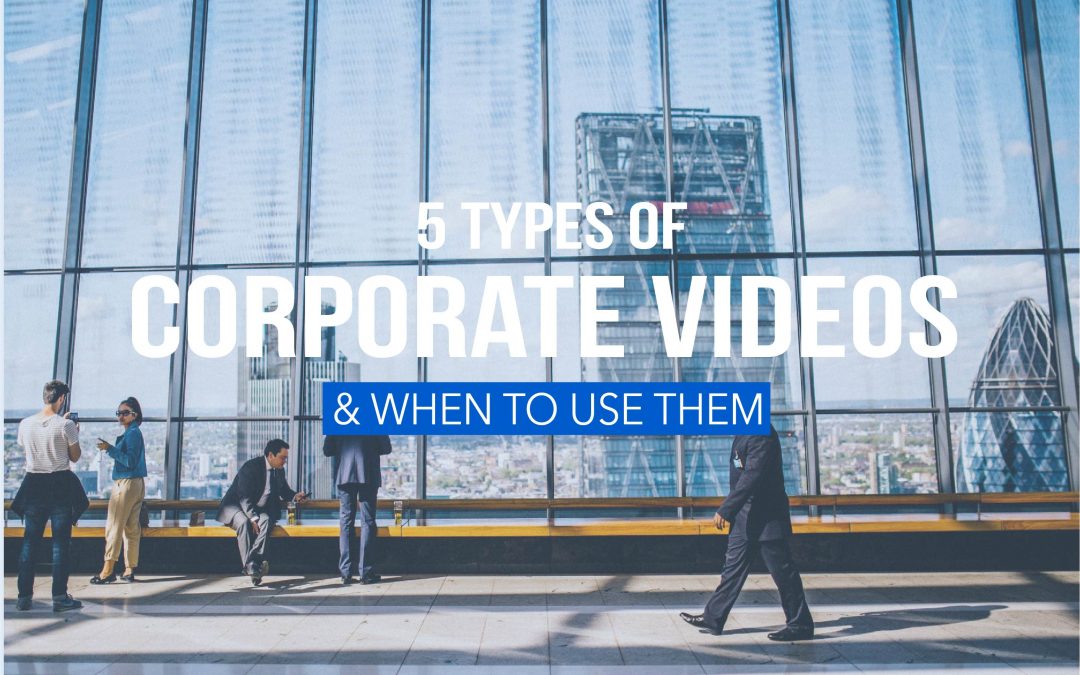 5 Types Of Corporate Videos And When To Use Them