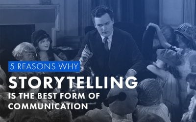 5 Reasons Why Storytelling is the Best Form of Communication