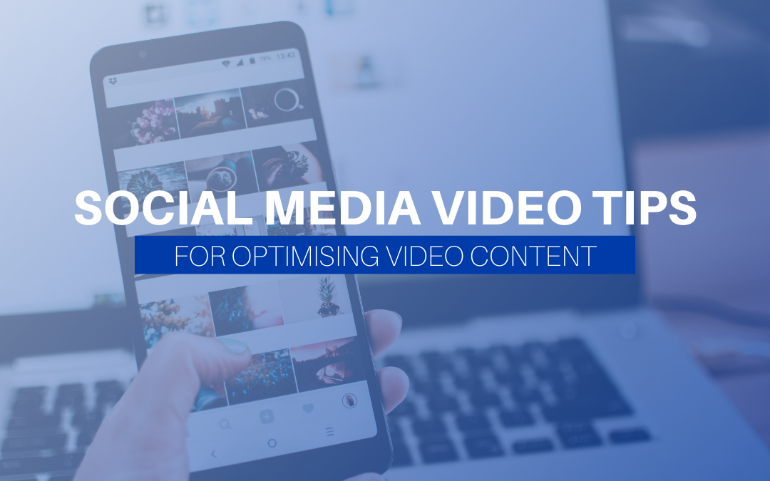 Social Media Video Tips For Optimising Video Content