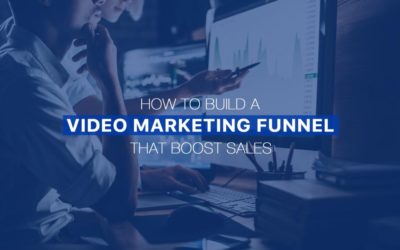 How To Build A Video Marketing Funnel That Boost Sales