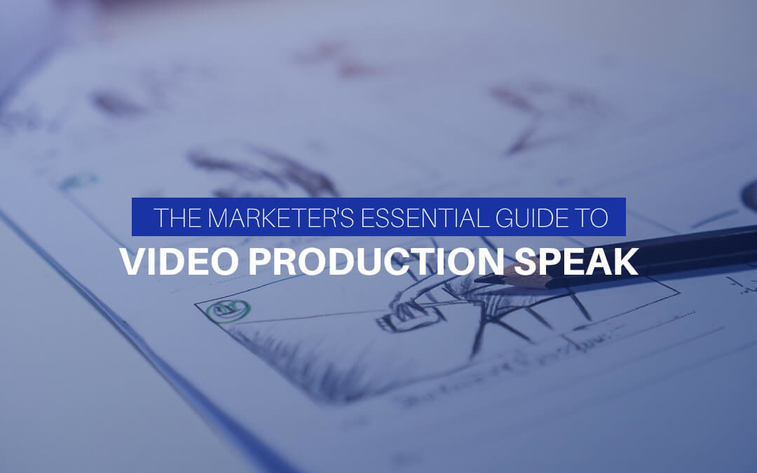 The Marketer’s Essential Guide To Video Production Speak