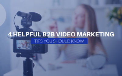 4 Helpful B2B Video Marketing Tips You Should Know