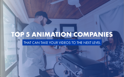 Top 5 Animation Companies That Can Take Your Videos To The Next Level