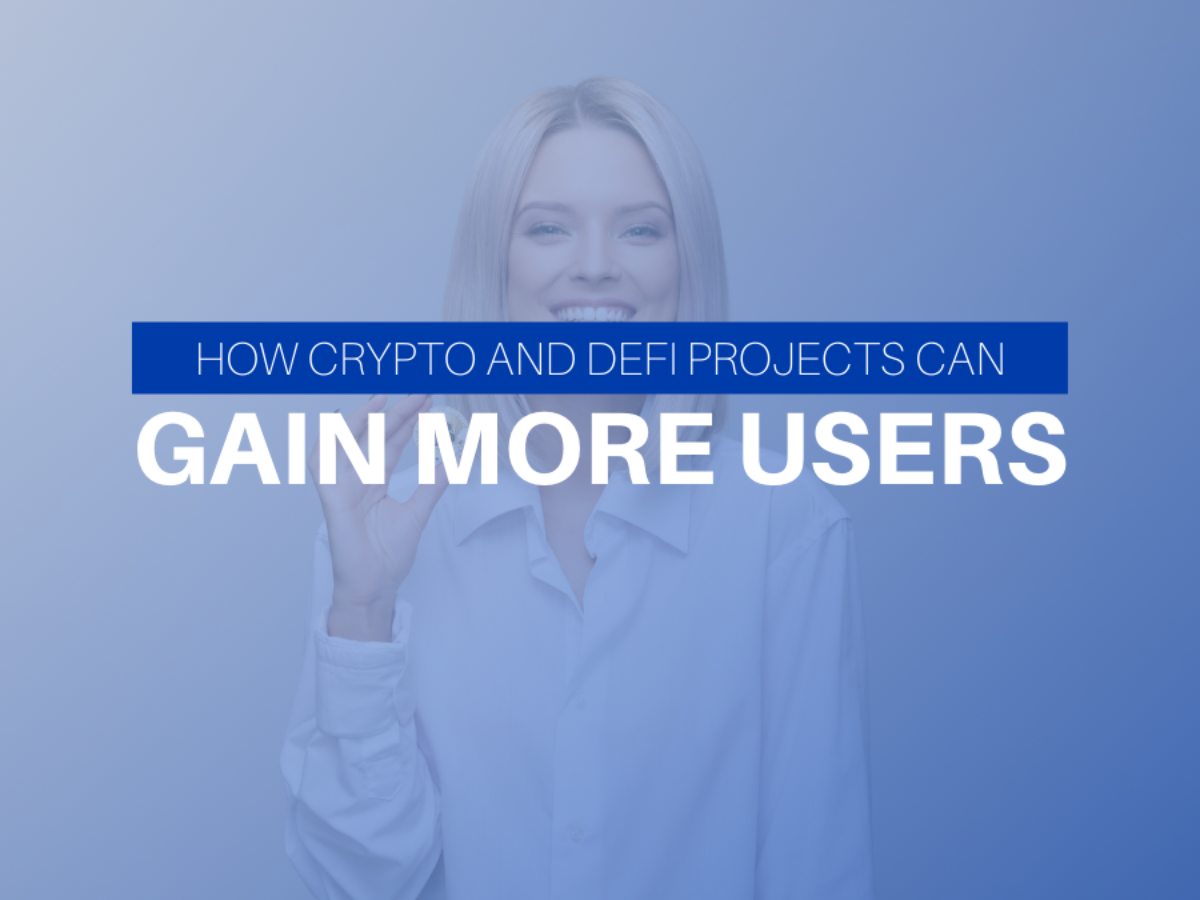 How Crypto and DeFi Projects Can Gain More Users