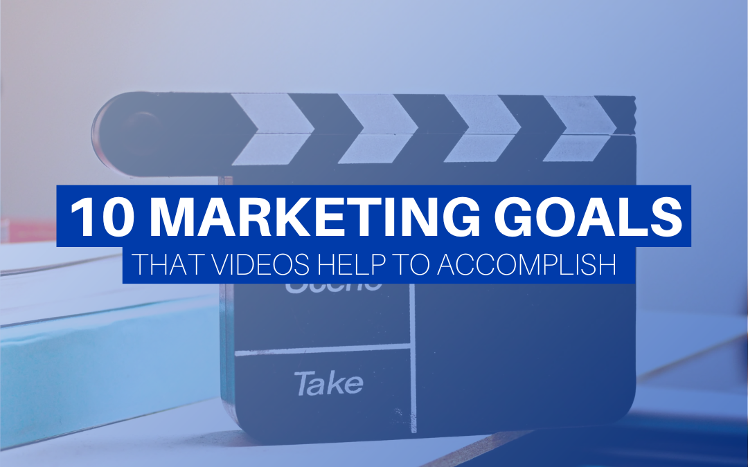 10 Marketing Goals Video Help You Achieve