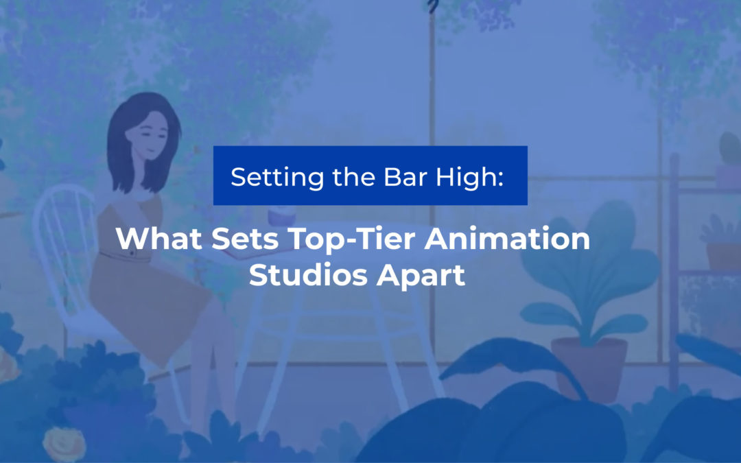 Setting the Bar High: What Sets Top-Tier Animation Studios Apart