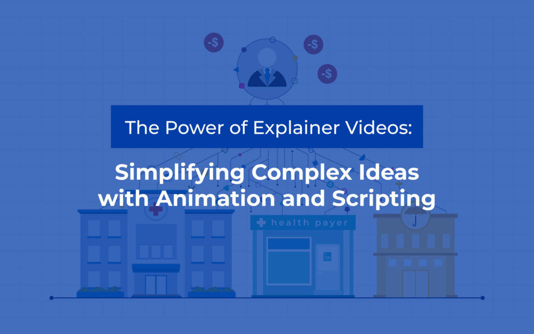 The Power of Explainer Videos: Simplifying Complex Ideas with Animation and Scripting