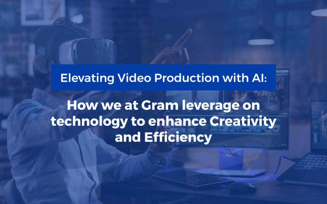 Elevating Video Production with AI: How we at Gram leverage on technology to enhance Creativity and Efficiency
